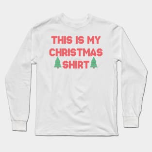 This Is My Christmas Shirt Ugly Sweater Long Sleeve T-Shirt